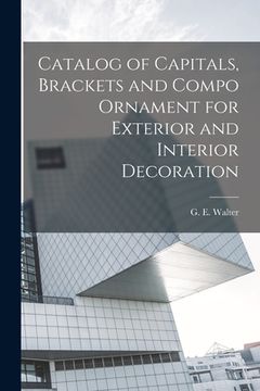 portada Catalog of Capitals, Brackets and Compo Ornament for Exterior and Interior Decoration (en Inglés)