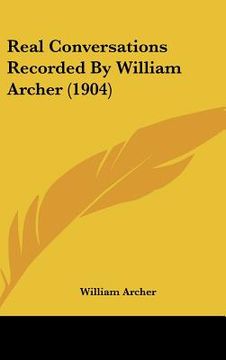 portada real conversations recorded by william archer (1904) (en Inglés)