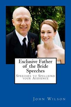 portada Exclusive Father of the Bride Speeches: Speeches to Spellbind your Audience (en Inglés)