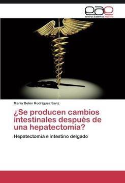 portada ¿Se producen cambios intestinales después de una hepatectomía?: Hepatectomía e intestino delgado (Spanish Edition)