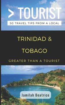 portada Greater Than a Tourist- Trinidad & Tobago: 50 Travel Tips from a Local (en Inglés)