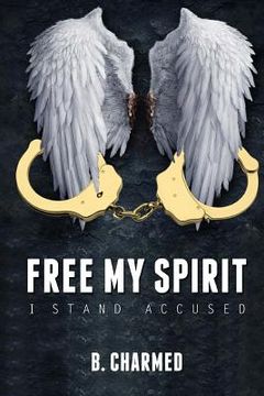 portada Free My Spirit: I Stand Accused