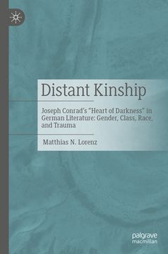 portada Distant Kinship: Joseph Conrad's Heart of Darkness in German Literature: Gender, Class, Race, and Trauma (en Inglés)