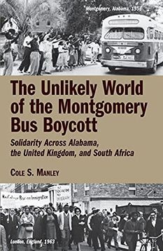 portada The Unlikely World of the Montgomery bus Boycott: Solidarity Across Alabama, the United Kingdom, and South Africa (en Inglés)