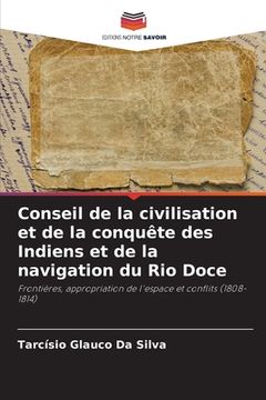 portada Conseil de la civilisation et de la conquête des Indiens et de la navigation du Rio Doce (in French)