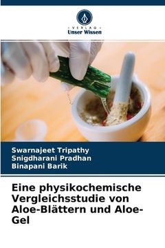 portada Eine physikochemische Vergleichsstudie von Aloe-Blättern und Aloe-Gel (en Alemán)