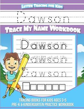 portada Dawson Letter Tracing for Kids Trace my Name Workbook: Tracing Books for Kids ages 3 - 5 Pre-K & Kindergarten Practice Workbook (en Inglés)
