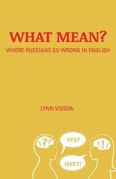 portada What Mean? Where Russians go Wrong in English (en Inglés)