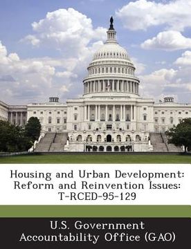portada Housing and Urban Development: Reform and Reinvention Issues: T-Rced-95-129 (en Inglés)