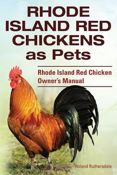 portada Rhode Island Red Chickens as Pets. Rhode Island Red Chicken Owner's Manual (en Inglés)