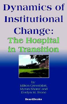 portada dynamics of institutional change: the hospital in transition (en Inglés)