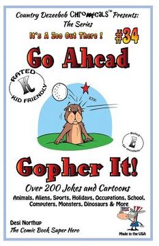 portada Go Ahead - Gopher It - Over 200 Jokes + Cartoons - Animals, Aliens, Sports, Holidays, Occupations, School, Computers, Monsters, Dinosaurs & More - in (en Inglés)