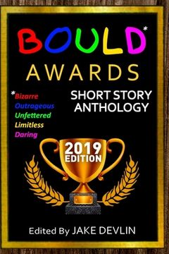 portada BOULD* Awards 2019 Short Story Anthology: (*Bizarre, Outrageous, Unfettered, Limitless, Daring)