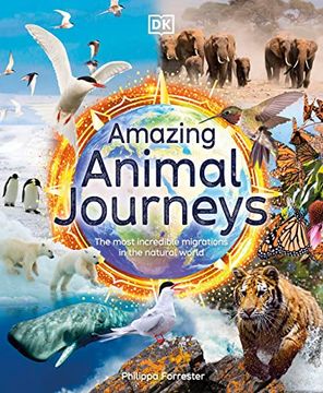 portada Amazing Animal Journeys: The Most Incredible Migrations in the Natural World (dk Amazing Earth) (en Inglés)