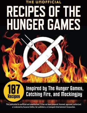 portada Unofficial Recipes of the Hunger Games: 187 Recipes Inspired by the Hunger Games, Catching Fire, and Mockingjay (en Inglés)