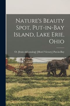 portada Nature's Beauty Spot, Put-in-Bay Island, Lake Erie, Ohio (in English)