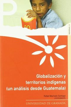 portada Globalización y Territorios Indígenas: Un Análisis Desde Guatemala (Periferias)