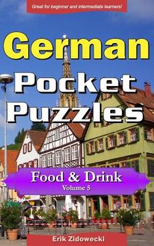 portada German Pocket Puzzles - Food & Drink - Volume 5: A collection of puzzles and quizzes to aid your language learning (en Alemán)