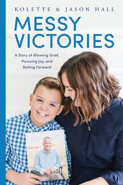 portada Messy Victories: A Story of Allowing Grief, Pursuing Joy, and Rolling Forward (en Inglés)