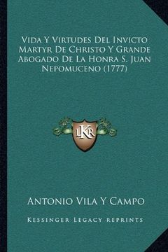 portada Vida y Virtudes del Invicto Martyr de Christo y Grande Abogado de la Honra s. Juan Nepomuceno (1777)