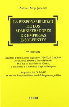 La responsabilidad de los administradores de empresas insolventes (7.ª edición): Con repercusión de los Juzgados de lo Mercantil en la acumulación de acciones, y la influencia de la crisis