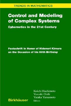 portada control and modeling of complex systems: cybernetics in the 21st century festschrift in honor of hidenori kimura on the occasion of his 60th birthday (in English)