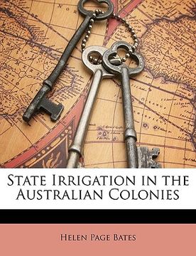 portada state irrigation in the australian colonies (en Inglés)