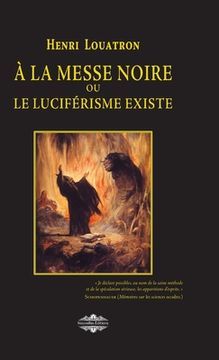 portada A la messe noire: ou le luciférisme existe (in French)