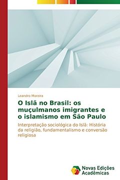 portada O Isla No Brasil: OS Muculmanos Imigrantes E O Islamismo Em Sao Paulo