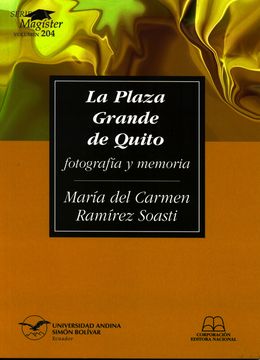 portada La Plaza Grande de Quito: Fotografía y memoria