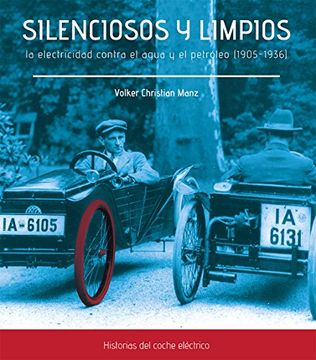 portada Silenciosos y Limpios. La Electricidad Contra el Agua y el Petróleo (1905-1936) (in Spanish)