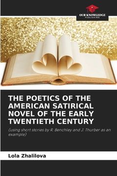 portada The Poetics of the American Satirical Novel of the Early Twentieth Century (en Inglés)