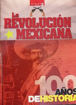 portada La revolución Mexicana 100 años  vol. 3
