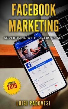 portada Facebook Marketing: Advertising with Facebook Ads - Updated 2019 (en Inglés)
