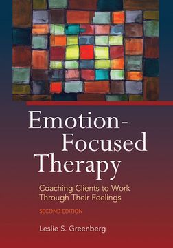 portada Emotion-Focused Therapy: Coaching Clients to Work Through Their Feelings 