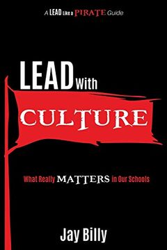 portada Lead With Culture: What Really Matters in our Schools (a Lead Like a Pirate Guide) (en Inglés)