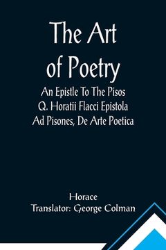 portada The Art Of Poetry An Epistle To The Pisos Q. Horatii Flacci Epistola Ad Pisones, De Arte Poetica. (en Inglés)