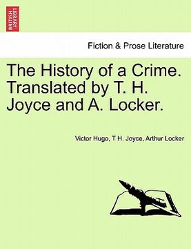 portada the history of a crime. translated by t. h. joyce and a. locker. vol. i (in English)