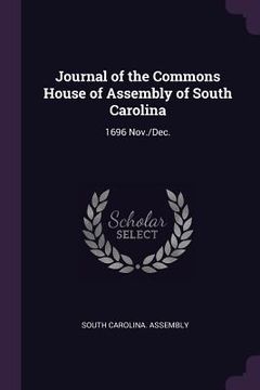 portada Journal of the Commons House of Assembly of South Carolina: 1696 Nov./Dec.