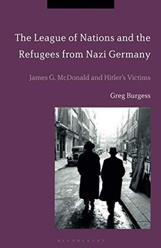 portada The League of Nations and the Refugees From Nazi Germany: James g. Mcdonald and Hitler's Victims (en Inglés)