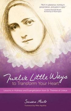 portada Twelve Little Ways to Transform Your Heart: Lessons in Holiness and Evangelization from St. Thérèse of Lisieux