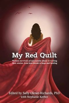 portada My Red Quilt: Women survivors of narcissistic abuse re-writing their stories, from heartbreak to hope and healing (en Inglés)