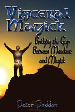 portada visceral magick: bridging the gap between magick and mundane (en Inglés)