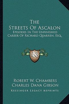 portada the streets of ascalon: episodes in the unfinished career of richard quarren, esq. (en Inglés)