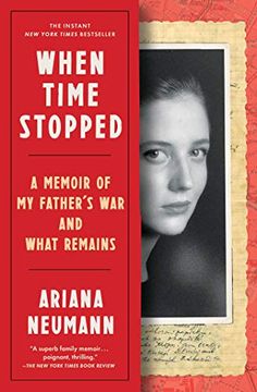 portada When Time Stopped: A Memoir of my Father'S war and What Remains (en Inglés)