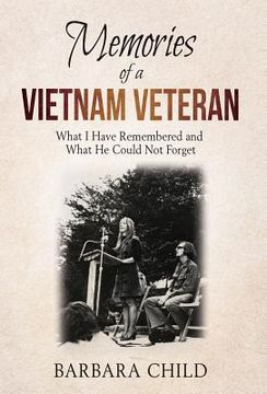portada Memories of a Vietnam Veteran: What I Have Remembered and What He Could Not Forget