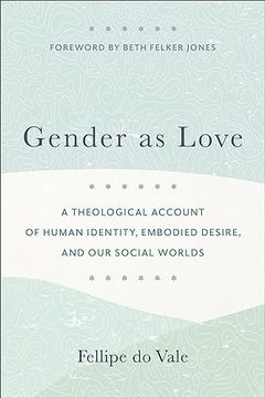 portada Gender as Love: A Theological Account of Human Identity, Embodied Desire, and our Social Worlds (en Inglés)
