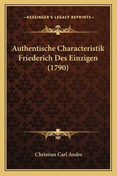 portada Authentische Characteristik Friederich Des Einzigen (1790) (en Alemán)