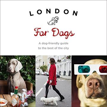 portada London for Dogs: A Dog-Friendly Guide to the Best of the City (en Inglés)