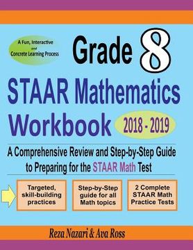portada Grade 8 STAAR Mathematics Workbook 2018 - 2019: A Comprehensive Review and Step-by-Step Guide to Preparing for the STAAR Math Test (in English)